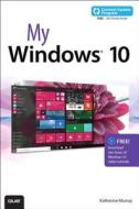 My Windows 10 (includes video and Content Update Program) di Katherine Murray edito da Pearson Education