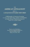 The American Genealogist, Being a Catalogue of Family Histories. A Bibliography of American Genealogy or a List of the T di Joel Munsell's Sons edito da Clearfield