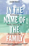 In the Name of the Family di Judith Stacey edito da Beacon Press
