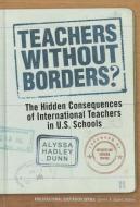 Teachers Without Borders? di Alyssa Hadley Dunn edito da Teachers College Press
