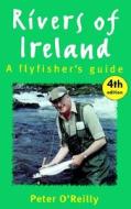 Rivers Of Ireland: An Angler's di Peter O'Reilly edito da Stackpole Books