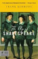 The Age of Shakespeare di Frank Kermode edito da Random House Publishing Group