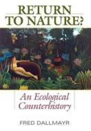 Return to Nature? di Fred Dallmayr edito da The University Press of Kentucky