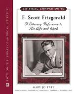 Critical Companion to F. Scott Fitzgerald di Mary Jo Tate edito da Facts On File