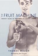 The Fruit Machine di Thomas Waugh edito da Duke University Press