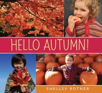 Hello Autumn! di Shelley Rotner edito da Holiday House