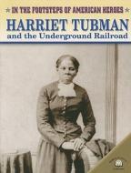 Harriet Tubman and the Underground Railroad di Dan Stearns edito da World Almanac Library