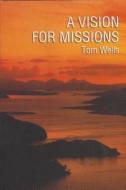 Vision for Missions: di Tom Wells edito da BANNER OF TRUTH