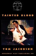 Tainted Blood di Tom Jacobson edito da Broadway Play Publishing Inc