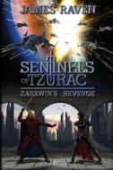 SENTINELS OF TZURAC - ZARKWIN'S REVENGE di James Raven edito da James Raven Productions