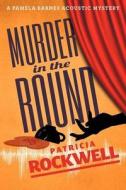 Murder in the Round: A Pamela Barnes Acoustic Mystery di Patricia Rockwell edito da Cozy Cat Press