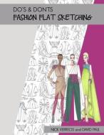 Do's & Don'ts of Fashion Flat Sketching di David Paul, Nick Verreos edito da LIGHTNING SOURCE INC