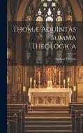 Thomæ Aquintas Summa Theologica di Aquinas Thomas edito da LEGARE STREET PR