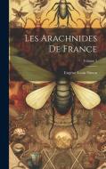 Les Arachnides De France; Volume 2 di Eugène Louis Simon edito da LEGARE STREET PR