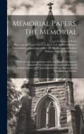 Memorial Papers. The Memorial: With Circular and Questions of the Episcopal Commission; Report of the Commission; Contributions of the Commissioners; di Alonzo  Ed Potter, William Augustus Muhlenberg edito da LEGARE STREET PR