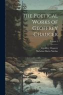 The Poetical Works of Geoffrey Chaucer; Volume 2 di Nicholas Harris Nicolas, Geoffrey Chaucer edito da LEGARE STREET PR
