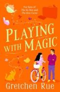 Playing With Magic di Gretchen Rue edito da Bloomsbury Publishing PLC