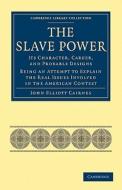 The Slave Power di John Elliott Cairnes edito da Cambridge University Press