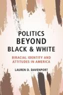 Politics Beyond Black and White di Lauren D. Davenport edito da Cambridge University Press
