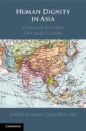 Human Dignity In Asia edito da Cambridge University Press