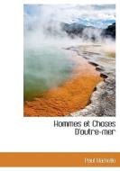 Hommes Et Choses D'outre-mer di Paul Hamelle edito da Bibliolife