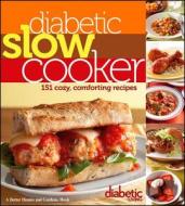 Diabetic Living Diabetic Slow Cooker: 151 Cozy, Comforting Recipes di Diabetic Living Editors edito da BETTER HOMES & GARDEN