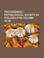 Proceedings Pathological Society of Philadelphia Volume 20-29 di Books Group edito da Rarebooksclub.com