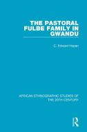 The Pastoral Fulbe Family In Gwandu di C. Edward Hopen edito da Taylor & Francis Ltd