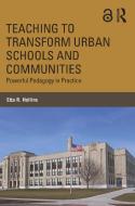 Teaching to Transform Urban Schools and Communities di Etta R. (University of Missouri Hollins edito da Taylor & Francis Ltd