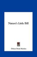 Nature's Little Bill di Orison Swett Marden edito da Kessinger Publishing