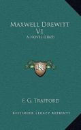 Maxwell Drewitt V1: A Novel (1865) di F. G. Trafford edito da Kessinger Publishing