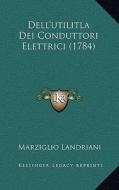 Dell'utilitla Dei Conduttori Elettrici (1784) di Marziglio Landriani edito da Kessinger Publishing