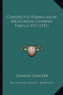 Conspectus Formularum Medicarum Exhibens Tabulis XVI (1741) di Johann Juncker edito da Kessinger Publishing