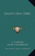 Daddy's Boy (1888) di L. T. Meade edito da Kessinger Publishing