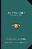 Der Venusberg: Novellen (1912) di Georg Von Ompteda edito da Kessinger Publishing