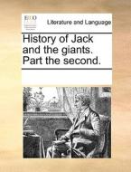 History Of Jack And The Giants. Part The Second. di Multiple Contributors edito da Gale Ecco, Print Editions