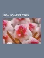 Irish Songwriters di Source Wikipedia edito da University-press.org