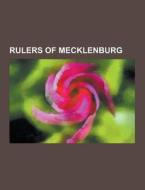 Rulers Of Mecklenburg di Source Wikipedia edito da University-press.org