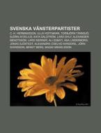 Svenska V Nsterpartister: C.-h. Hermanss di K. Lla Wikipedia edito da Books LLC, Wiki Series