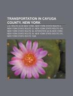 Transportation In Cayuga County, New Yor di Source Wikipedia edito da Books LLC, Wiki Series