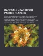 Baseball - San Diego Padres Players: Adr di Source Wikia edito da Books LLC, Wiki Series