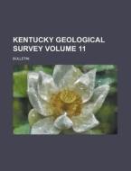 Kentucky Geological Survey; Bulletin Volume 11 di Anonymous edito da Rarebooksclub.com