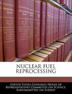 Nuclear Fuel Reprocessing edito da Bibliogov