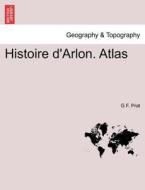 Histoire d'Arlon. Atlas di G F. Prat edito da British Library, Historical Print Editions