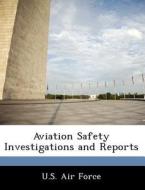 Aviation Safety Investigations And Reports edito da Bibliogov