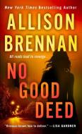 No Good Deed di Allison Brennan edito da ST MARTINS PR