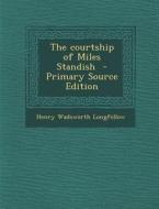 Courtship of Miles Standish di Henry Wadsworth Longfellow edito da Nabu Press