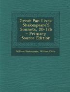 Great Pan Lives: Shakespeare's Sonnets, 20-126 di William Shakespeare, William Clelia edito da Nabu Press