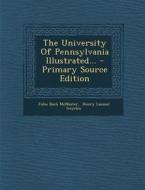 The University of Pennsylvania Illustrated... di John Bach McMaster edito da Nabu Press