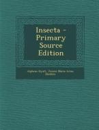 Insecta - Primary Source Edition di Alpheus Hyatt, Jennie Maria Arms Sheldon edito da Nabu Press